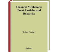 Classical Mechanics: Point Particles and Relativity - Greiner Walter