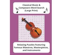 Classical Music & Composers Word Search Puzzle Book: Relaxing Puzzles Featuring Famous Maestros, Masterpieces, and Instruments | 8.5 x 11 | 110 pages | 55 Puzzles