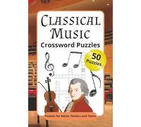 Classical Music Crossword Puzzles: Crossword Puzzles with Easy to Read Print about Classical Music, Composers, Instruments and More | 6x9 inches, 100 ... for Vacations, Vocabulary, Holidays and more