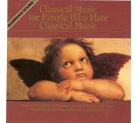 Classical Music for People Who Hate Classical Music (UK Import)