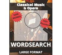 Classical Music & Opera Word Search: 3200 Music & Opera Words | 155+ Puzzles with Solutions | Large Print 16pt Edition