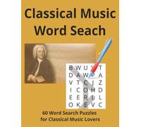Classical Music Word Search Book: 60 Word Search Puzzles for Classical Music Lovers