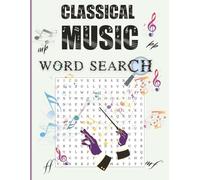 Classical Music Word Search: Discover Composers, Instruments, Musical Terms, Opera, Film Scores & More | 60 Puzzles | 720 Words