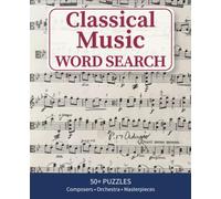 Classical Music Word Search: Relaxing Puzzles Inspired by Great Composers, Opera, the Orchestra, and Famous Works