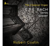 Carl Philipp Emanuel Bach The Classical Organ: C.P.E. Bach/Haydn/Mozart (CD)