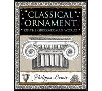 Classical Ornament: Of the Greco-Roman World