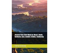 Classical Piano Sheet Music By: Mozart, Chopin, Beethoven, Bach, Schubert, Brahms, Tchaikovsky