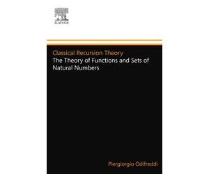 [Classical Recursion Theory: The Theory of Functions and Sets of Natural Numbers: Volume 125 (Studies in Logic and the Foundations of Mathematics)] [By: Odifreddi, Piergiorgio] [February, 1992]
