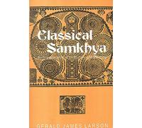 Classical Samkhya: An Interpretation of its History and Meaning