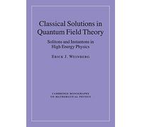 Classical Solutions in Quantum Field Theory: Solitons and Instantons in High Energy Physics