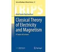 Classical Theory of Electricity and Magnetism: A Course of Lectures: 21