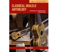 Classical Ukulele Anthology. Volume 1. A cura di Giovanni Albini