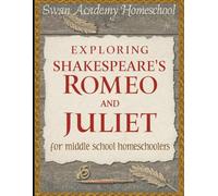 Classical Unit Plan:: Exploring Shakespeare's Romeo and Juliet for Middle School Homeschoolers
