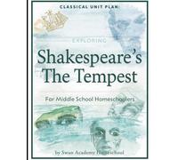 Classical Unit Plan:: Exploring Shakespeare's The Tempest for Middle School Homeschoolers