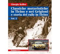 Classiche motoristiche in Ticino e nei Grigioni e storia del rally in Ticino (Vol. 2)