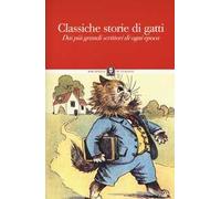 Classiche storie di gatti. Dai più grandi scrittori di ogni epoca