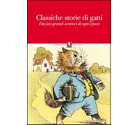 Classiche storie di gatti. Dai più grandi scrittori di ogni epoca - AA.VV.
