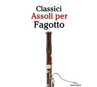 Classici Assoli per Fagotto: Facile Fagotto! Con musiche di Brahms, Handel, Vivaldi e altri compositori