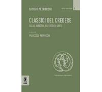 Classici del credere. Tasso, Manzoni, gli eredi di Dante