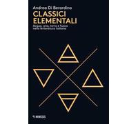 Classici elementali. Acqua, aria, terra e fuoco nella letteratura italiana