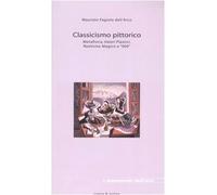 Classicismo pittorico. Metafisica, valori plastici, realismo magico e «900»