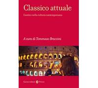 Classico attuale. L'antico nella cultura contemporanea