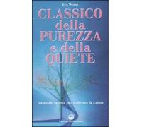 Classico della purezza e della quiete. Manuale taoista per coltivare la calma