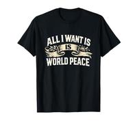 Classico Vintage all I Want Is World Peace Motivational Love Maglietta