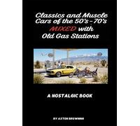 Classics and Muscle Cars of the 50’s - 70’s Mixed with Old Gas Stations