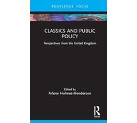 Classics and Public Policy: Perspectives from the United Kingdom