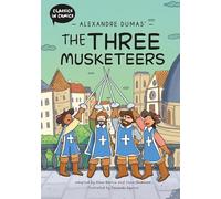 Classics in Comics: Alexandre Dumas' The Three Musketeers: A Comic Book