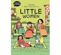 Classics in Comics: Louisa May Alcott's Little Women: A Comic Book