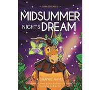 Classics in Graphics: Shakespeare's A Midsummer Night's Dream: A Graphic Novel
