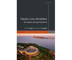 Classics, Love, Revolution: The Legacies of Luigi Settembrini