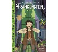 Classics Retold: Frankenstein