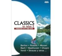 Classics to Relax 2: Through Eye & Ear