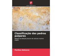 Classificação das pedras pulpares: Método de deteção precoce de cálculos noutros órgãos
