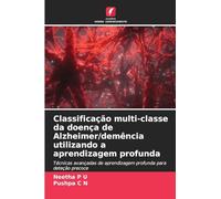 Classificação multi-classe da doença de Alzheimer/demência utilizando a aprendizagem profunda: Técnicas avançadas de aprendizagem profunda para deteção precoce