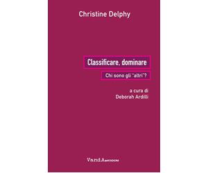 Classificare, dominare. Chi sono gli «altri»? - Delphy Christine