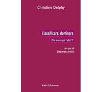 Classificare, dominare. Chi sono gli «altri»? [Paperback] [Nov 03, 2023] Delphy,