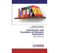 Classification and Translation of Idiomatic Expressions: Theory And Practice