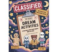 CLASSIFIED: Dream Activities: A Field Guide to What Really Happens While You Sleep