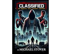 Classified: No Regrets, Just Lessons Learned