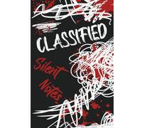 Classified Silent Notes - Notes Too Dangerous to Say Out Loud (But Perfect for Suspicions & Side Quests): For Clues Too Elusive, and Ideas Too Bold for Ordinary Pages