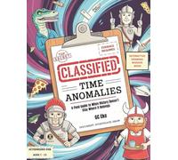 CLASSIFIED: Time Anomalies: A Field Guide to When History Doesn't Stay Where It Belongs