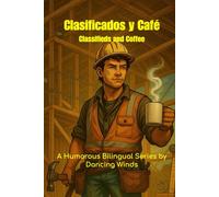 Classifieds and Coffee (Bilingual Jobsite Stories - Book 1): Funny, Real-Life Construction Stories in English and Spanish to Help You Learn the Trade and the Language