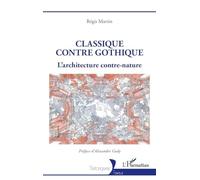 Classique contre gothique: L’architecture contre-nature