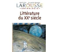 Classiques Larousse: Anthologie de la littérature française: Le XXe siècle