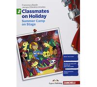 Classmates on holiday. Per le Scuole superiori [Lingua inglese]: Vol. 2