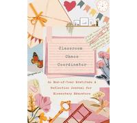 Classroom Chao Coordinator: An End-of-Year Gratitude & Reflection Journal for Elementary Teachers